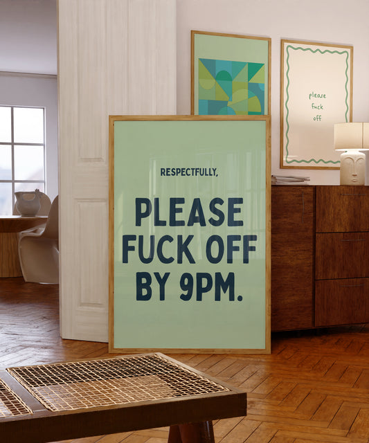 Respectfully Please Fuck Off By 9pm | Green Blue | Digital Print