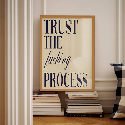 Blue (Cream) Trust The F***ing Process | Digital Print