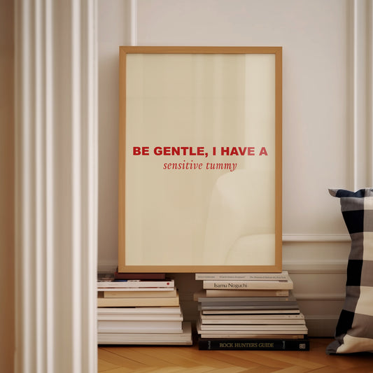 Be Gentle, I Have A Sensitive Tummy | Red | Digital Print