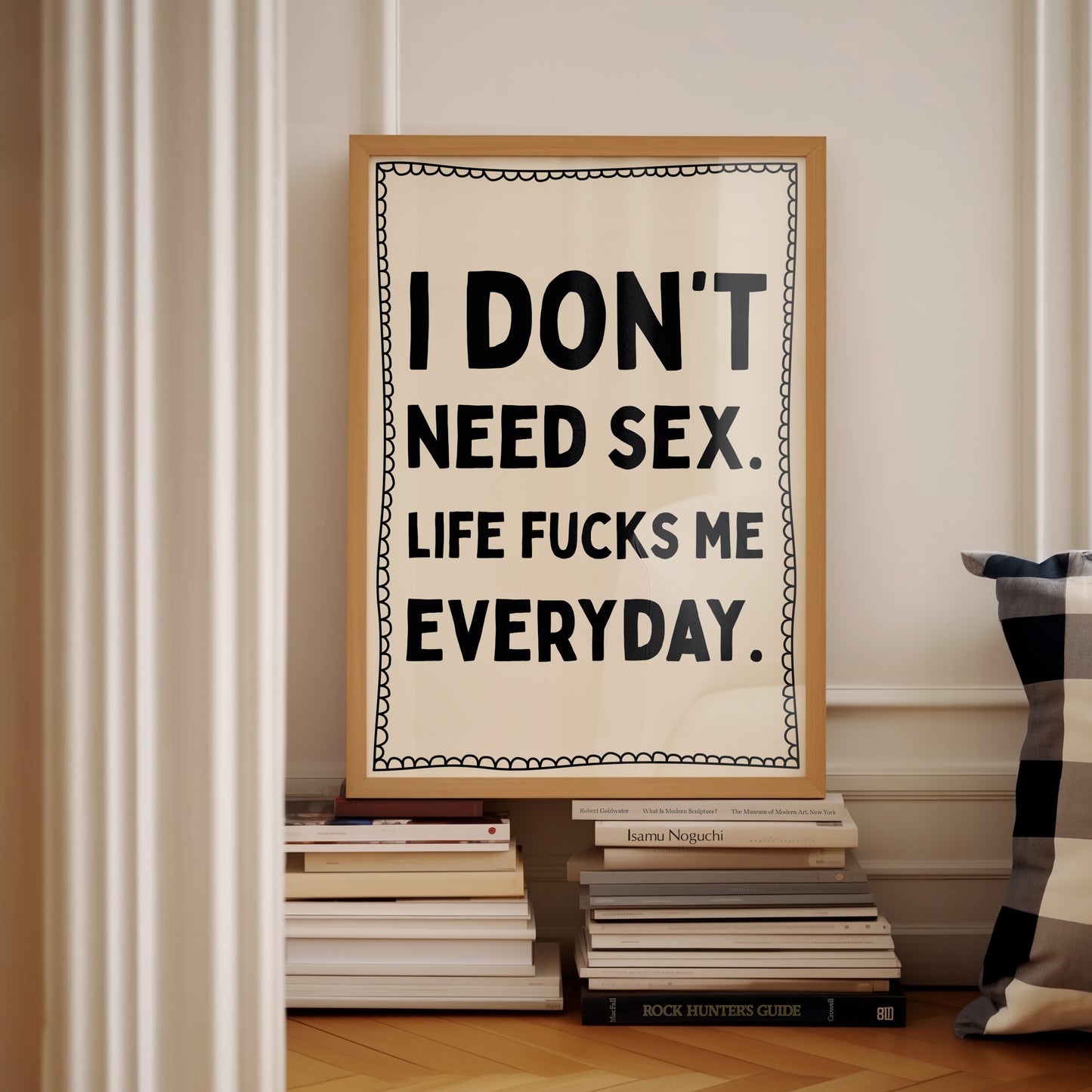 Black I Don't Need Sex. Life Fucks Me Every Day. | Digital Print