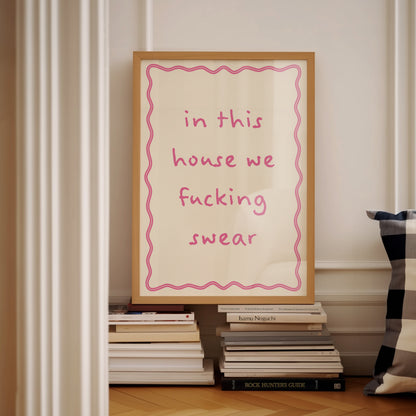 Pink In This House We F***ing Swear | Digital Print