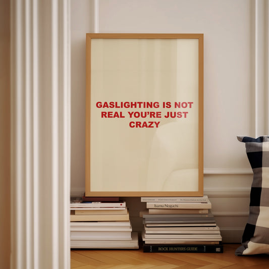 Gaslighting Is Not Real | Red | Digital Print