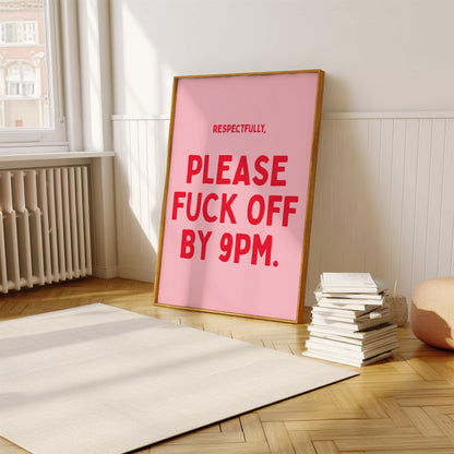 Respectfully Please Fuck Off By 9pm | Pink Red | Digital Print