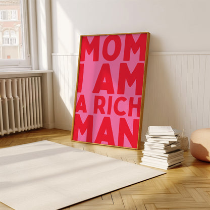 Mom I Am A Rich Man | Pink Red | Digital Print