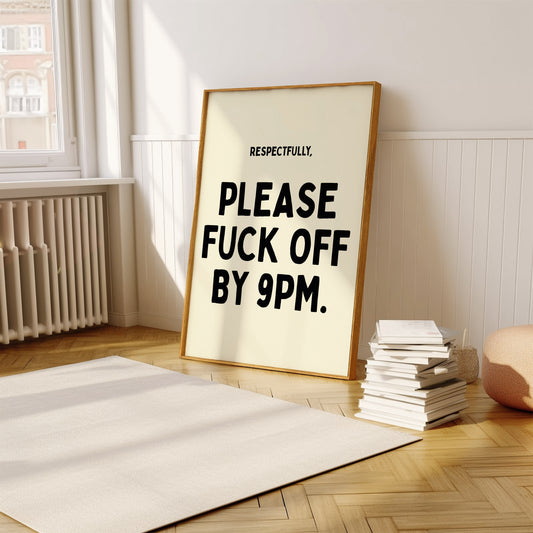 Respectfully Please Fuck Off By 9pm | Black | Digital Print