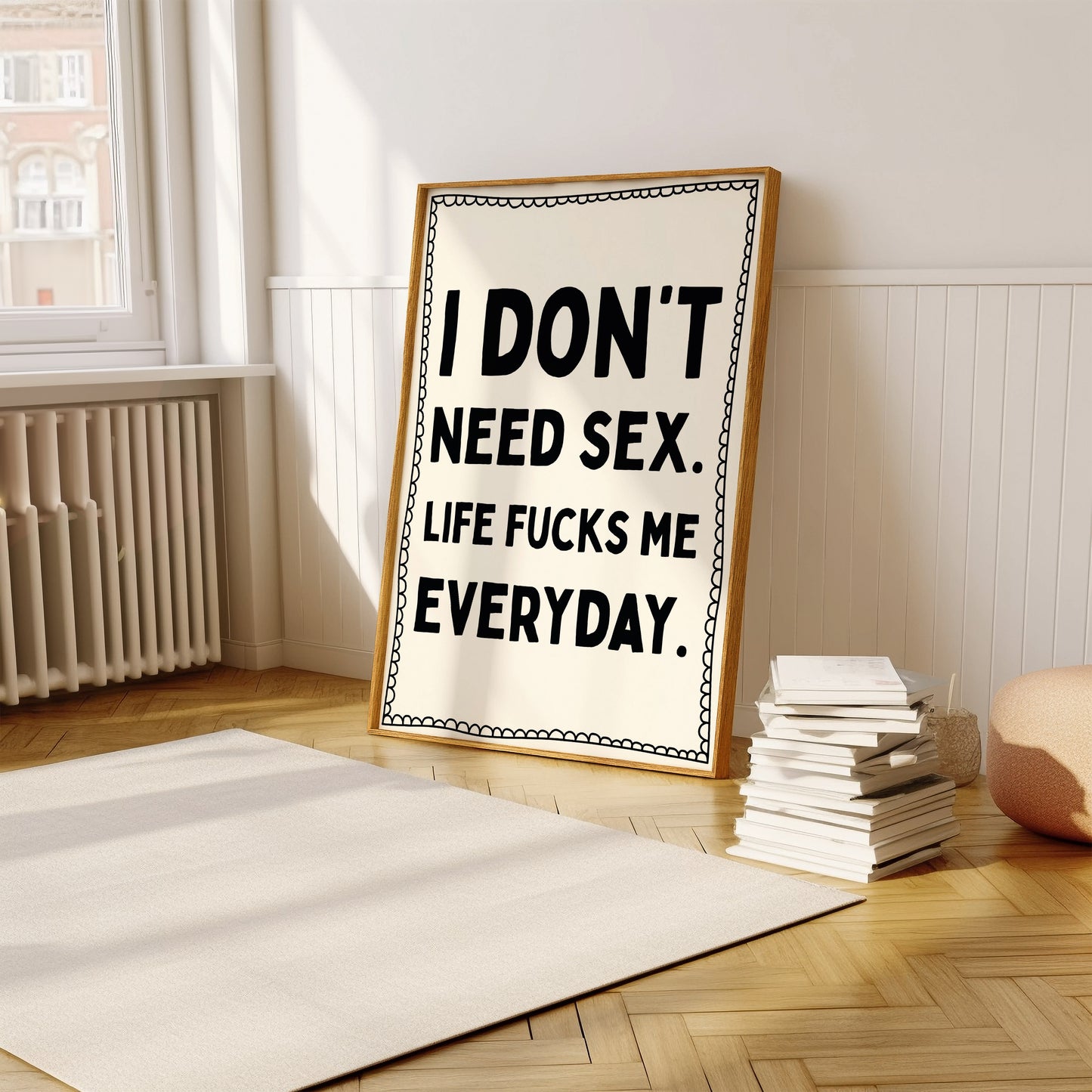 Black I Don't Need Sex. Life Fucks Me Every Day. | Digital Print