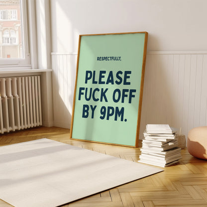 Respectfully Please Fuck Off By 9pm | Green Blue | Digital Print