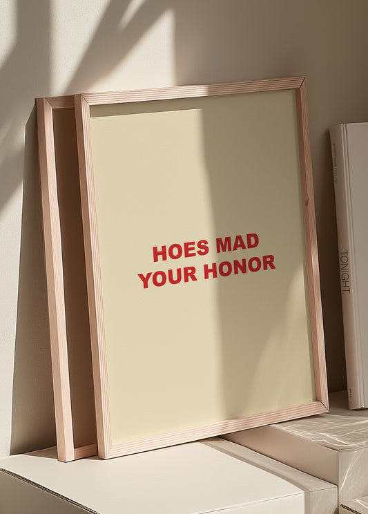 Hoes Mad Your Honor | Red | Digital Print