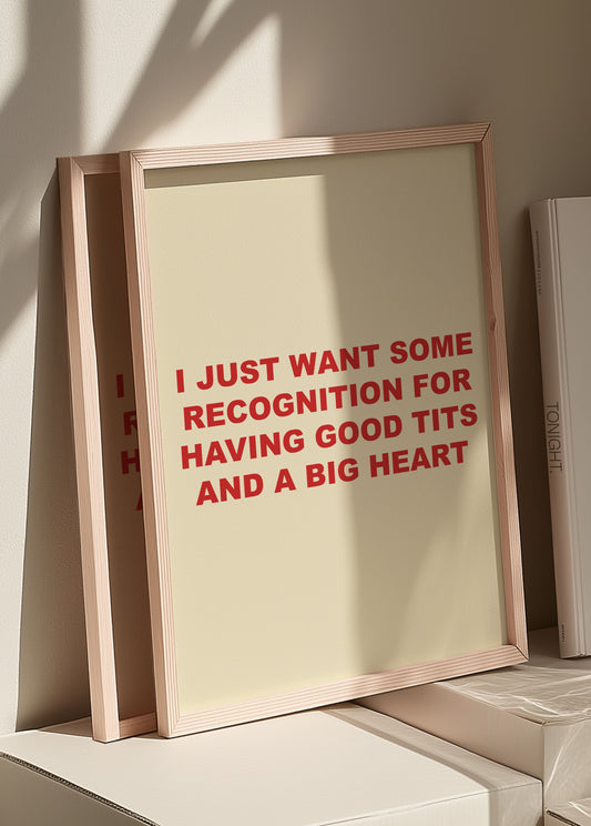 I Just Want Some Recognition | Red | Digital Print