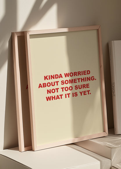 Kinda Worried About Something | Red | Digital Print