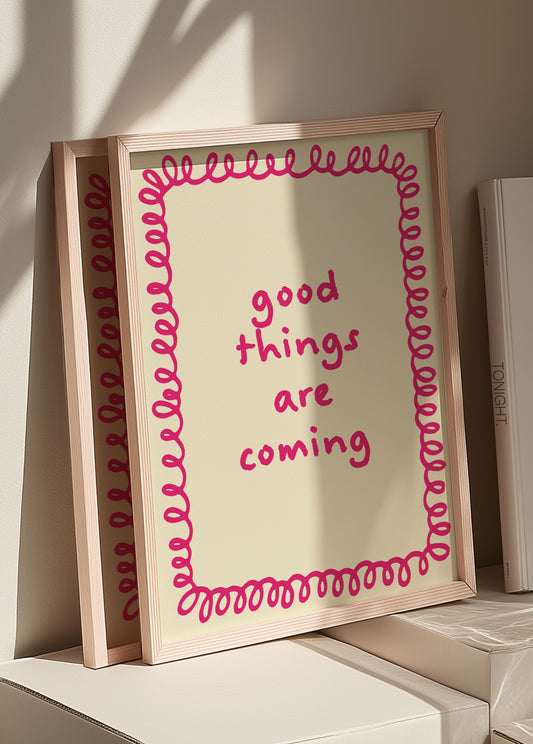 Good Things Are Coming Pink | Digital Print