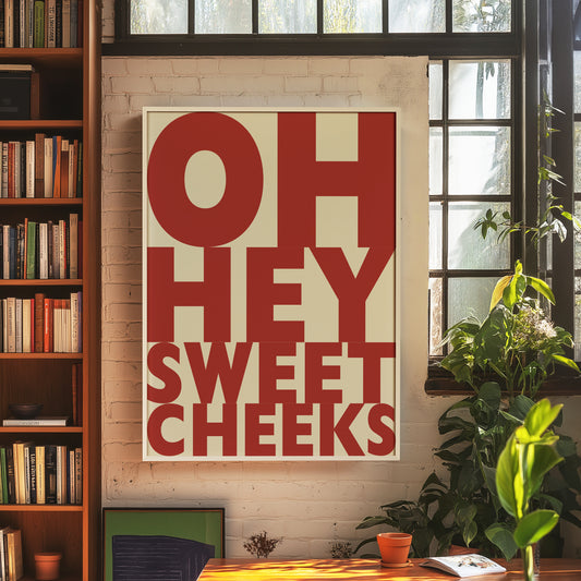 Oh Hey Sweet Cheeks | Red | Digital Print