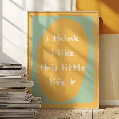 I Think I Like This Little Life Yellow Blue | Digital Print