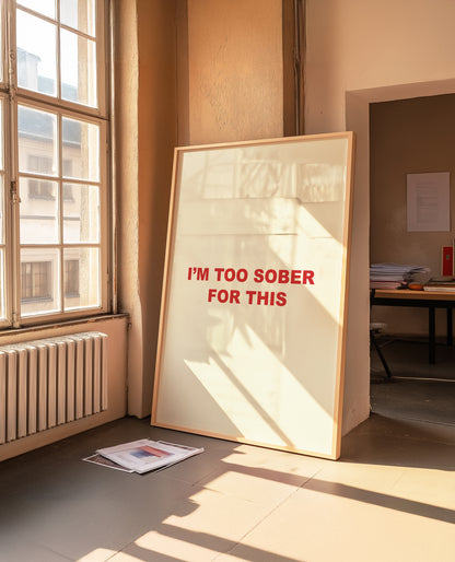 I'm Too Sober For This | Red | Digital Print