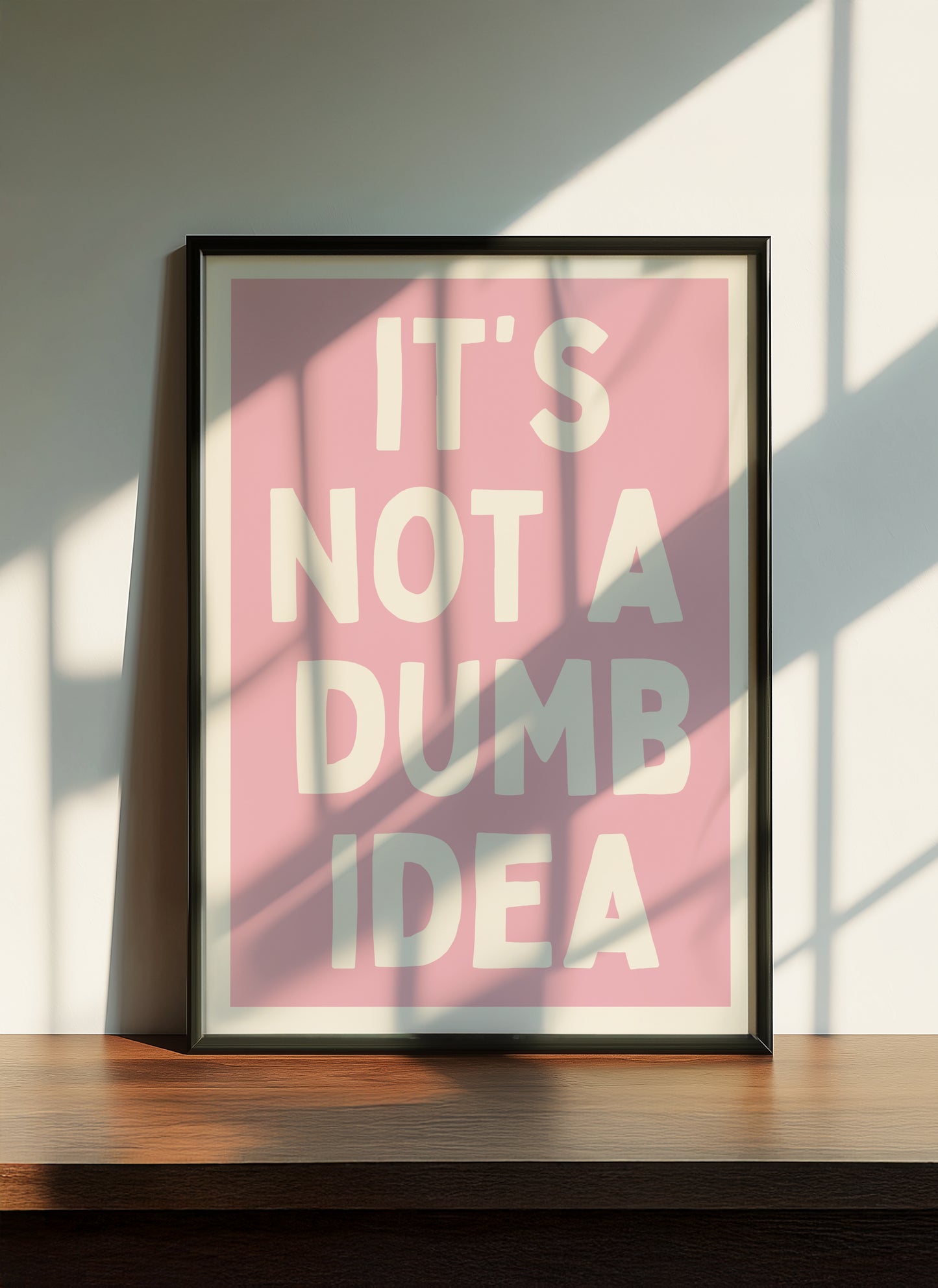 Its Not A Dumb Idea Pink | Digital Print