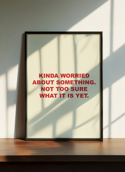 Kinda Worried About Something | Red | Digital Print