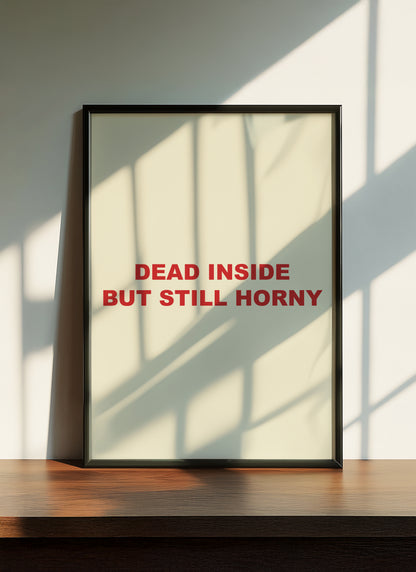 Dead Inside But Still Horny | Red | Digital Print