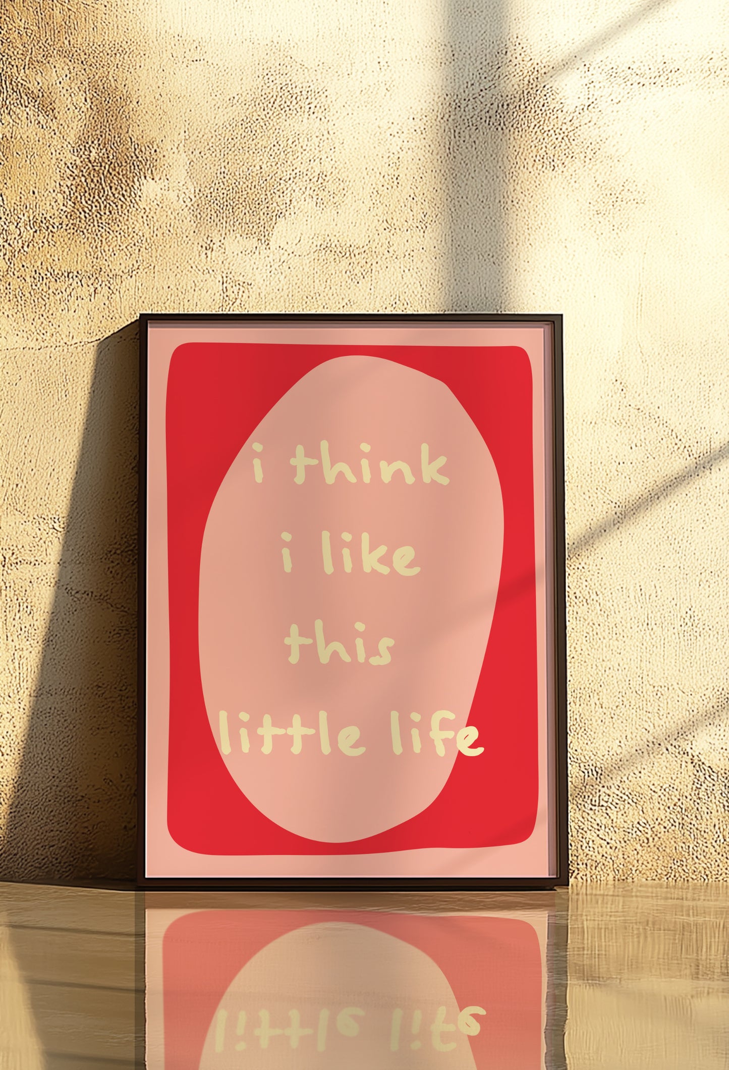 I Think I Like This Little Life | Red Pink | Digital Print