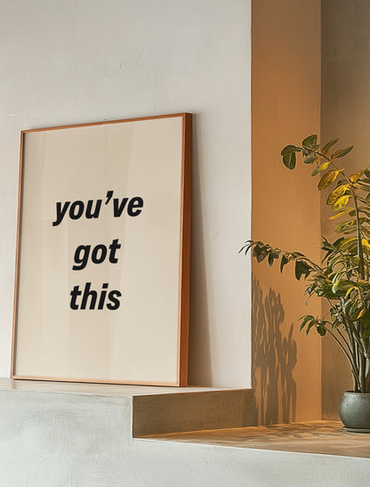 You've Got This | Black | Digital Print