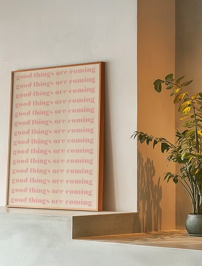 Good Things Are Coming Pink | Digital Print